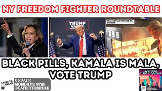 Black Pills, Kamala is Mala, Vote Trump - NY Freedom Fighter Roundtable