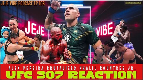 UFC 307 Breakdown: Alex Pereira’s Devastating KO Over Khalil Rountree! | JEJE VIBE EP 108