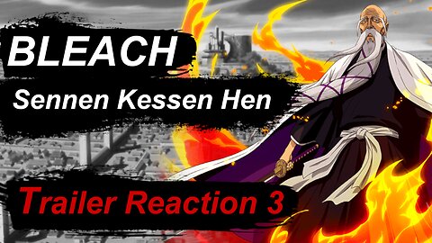 Trailer Reaction - Bleach Sennen Kessen Hen [千年血戦篇] 2022 FINAL trailer