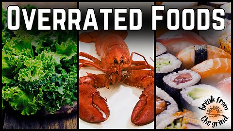 Ep. 595 | The Most Overrated Foods