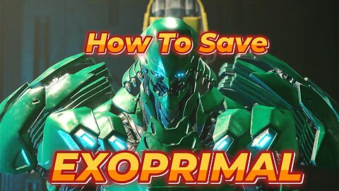 Exoprimal - My Idea on how to revive this game