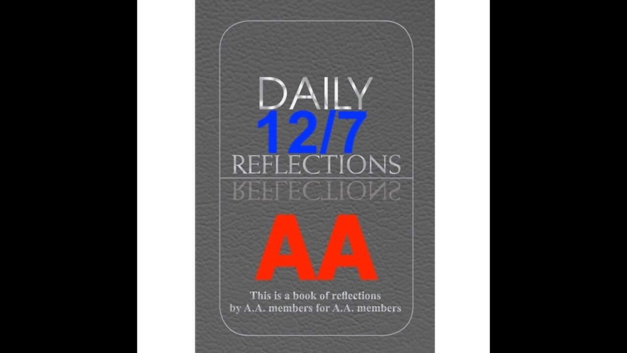 Daily Reflections – December 7 – Alcoholics Anonymous - Read Along