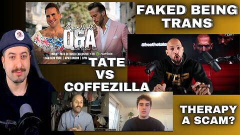 Andrew Tate Vs Coffezilla / Man Faked Being Trans / Therapy A Scam?