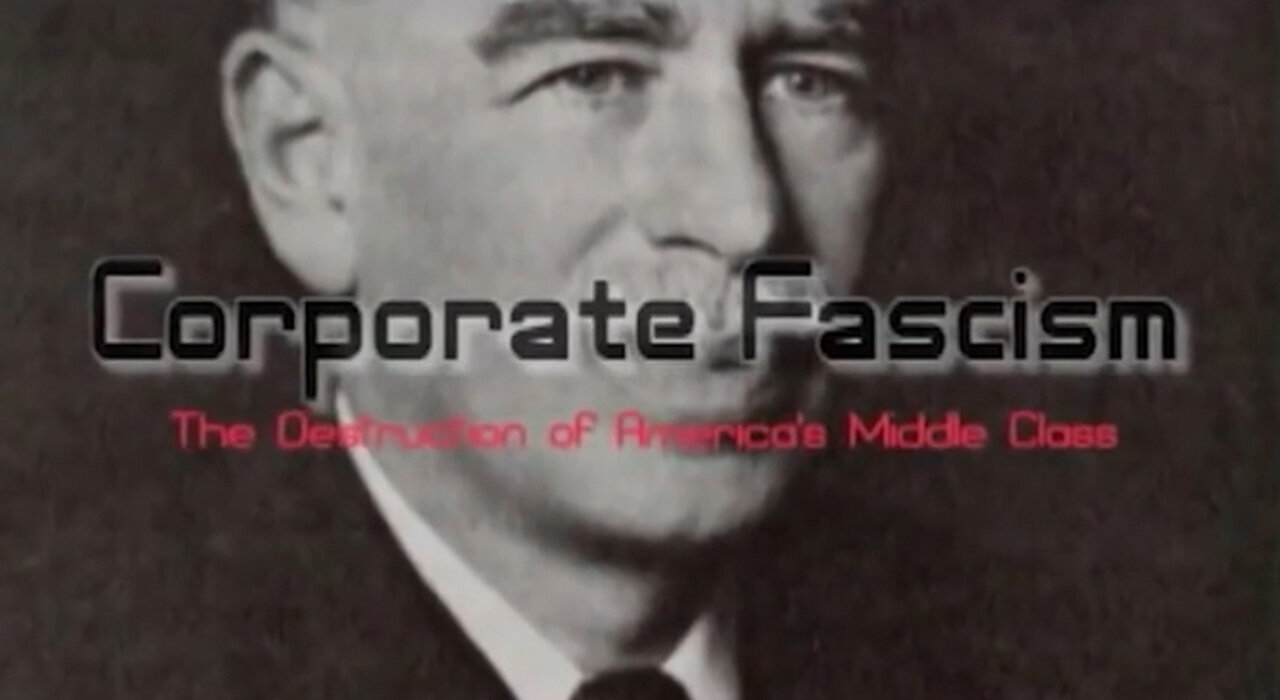 Documentary: "Corporate Fascism - The Destruction of America's Middle Class"