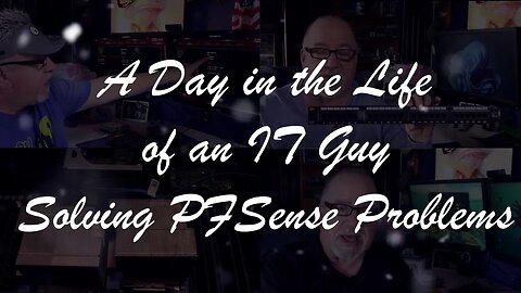 A day in the life of an IT guy, solving PFSense problems