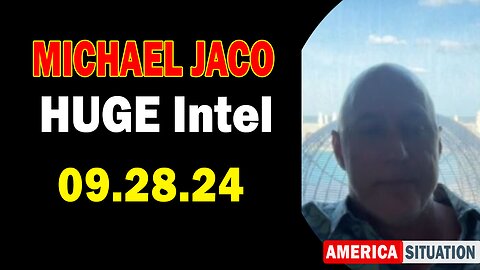 Michael Jaco HUGE Intel Sep 28: "BOMBSHELL: Something Big Is Coming"