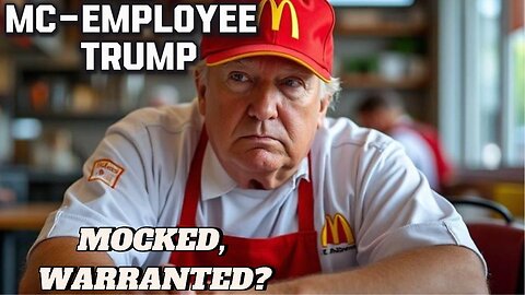 Trump Mocked for McDonald's, Warranted ?