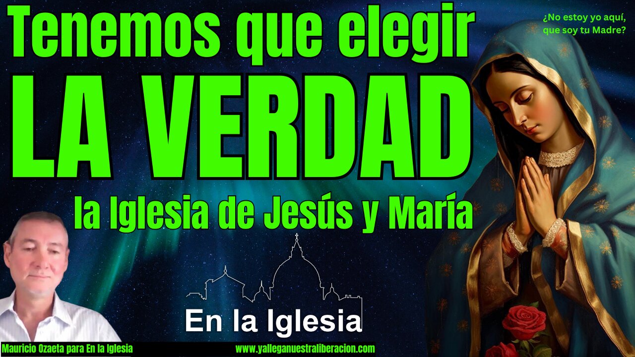 TENEMOS QUE ELEGIR LA VERDAD: LA IGLESIA DE JESÚS Y MARÍA. APOLOGÍA A LOS PAPAS POSTCONCILIARES