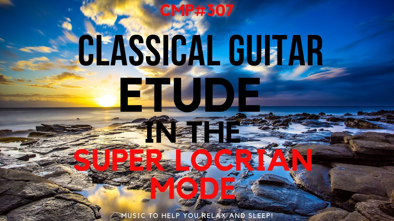 CMP #308 Classical Guitar Etude in the Super Locrian Mode