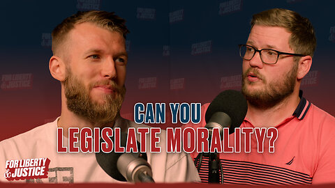 #005 - Can We Legislate Morality?