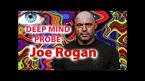 Deep mind probe: Joe Rogan