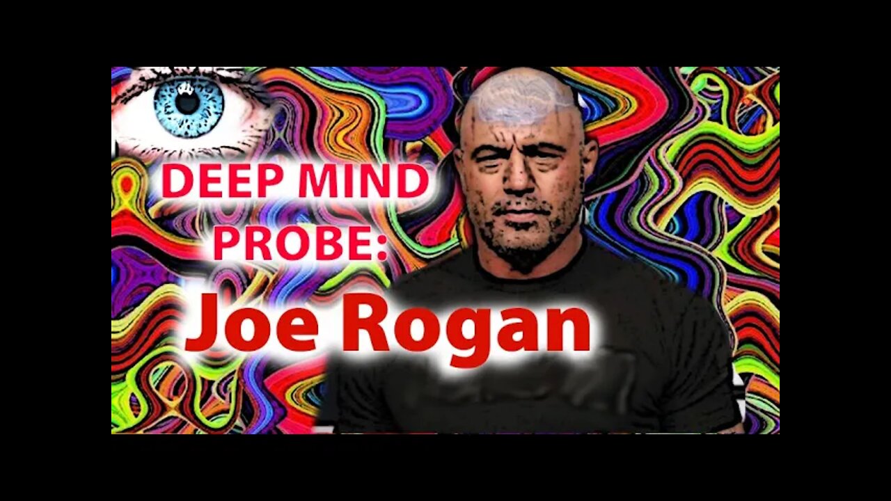 Deep mind probe: Joe Rogan
