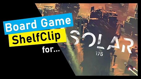 🌱ShelfClips: Solar 175 (Short Board Game Preview)