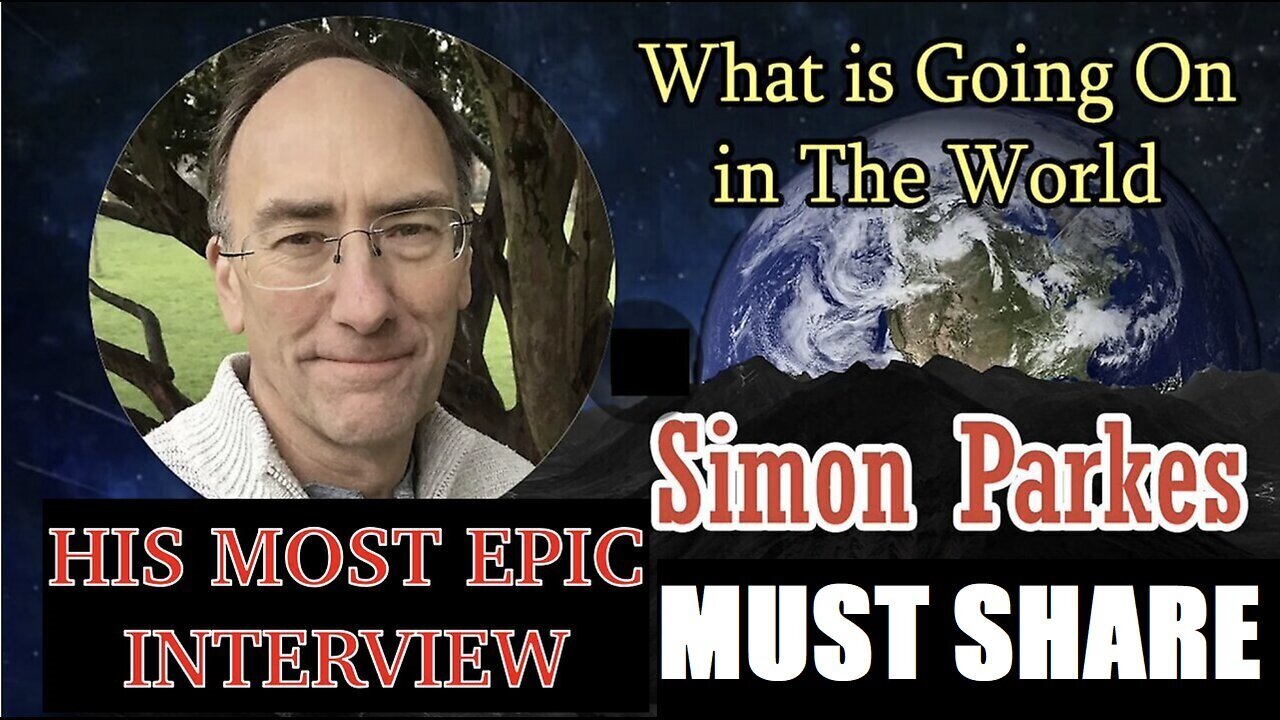 SIMON PARKES W/ ANOTHER EPIC INTERVIEW. CONNECTING CONSCIOUSNESS TO SAVE HUMANITY