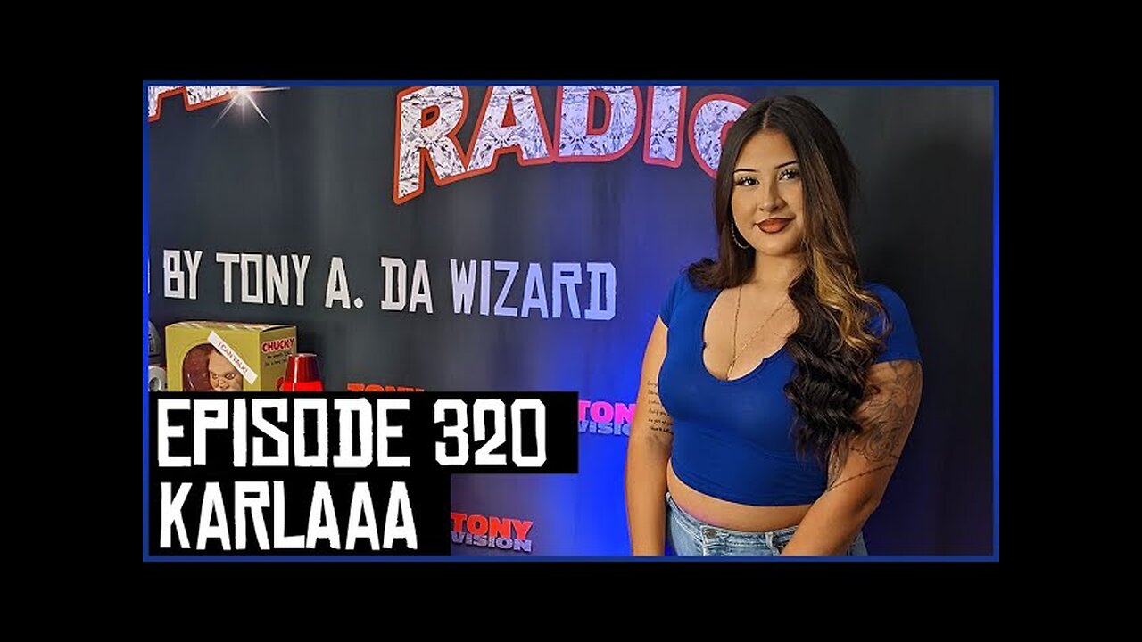 KARLAAA - EPISODE 320 - ROADIUM RADIO - HOSTED BY TONY A. DA WIZARD