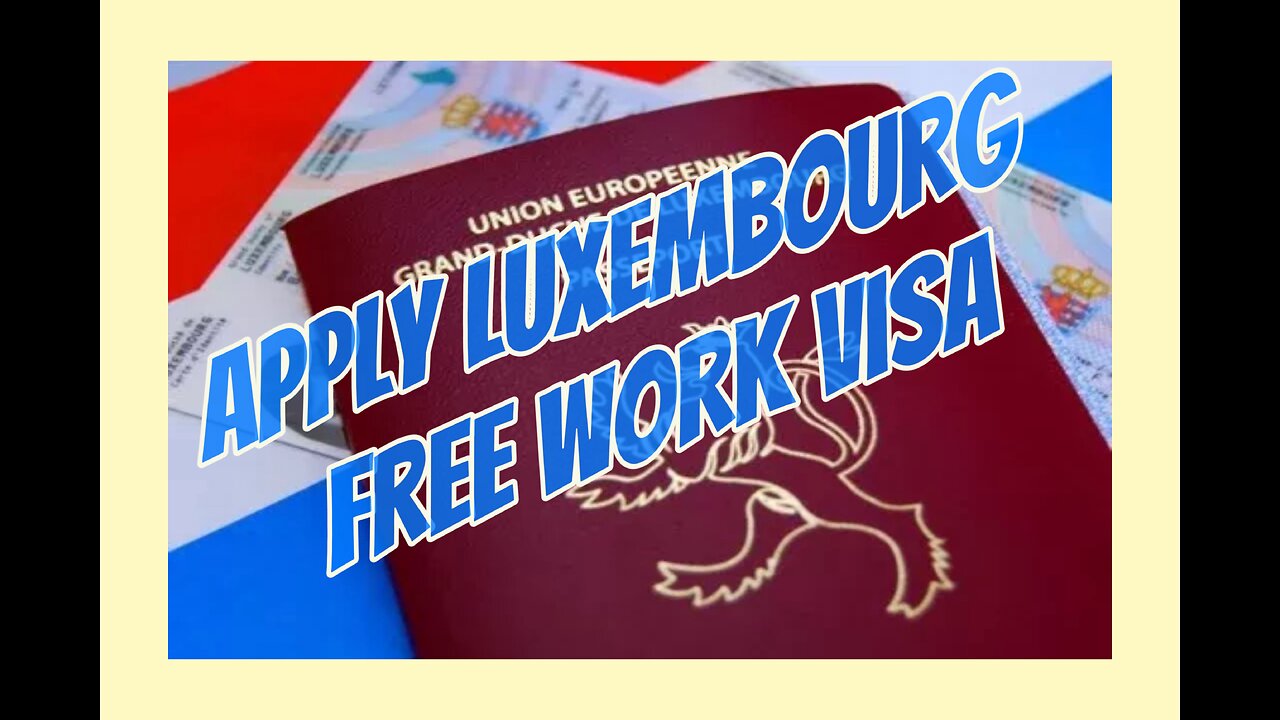 How To Apply Luxembourg Free Work Visa || Get Visa In 7 Days || Richest Schengen Country ||