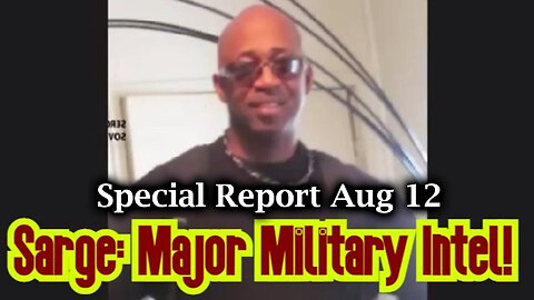 Sarge Major Intel Aug 12 - Special Report