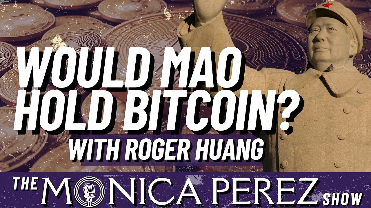 Would Mao Hold Bitcoin?: Past Present & Future of Bitcoin in TechnoNationalist China, w/ Roger Huang