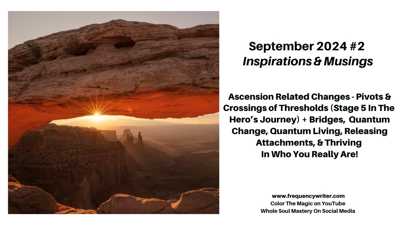 Sept 2024: Ascension Related Changes ~ Pivots and Crossings of Thresholds, Bridges, Change, & More!