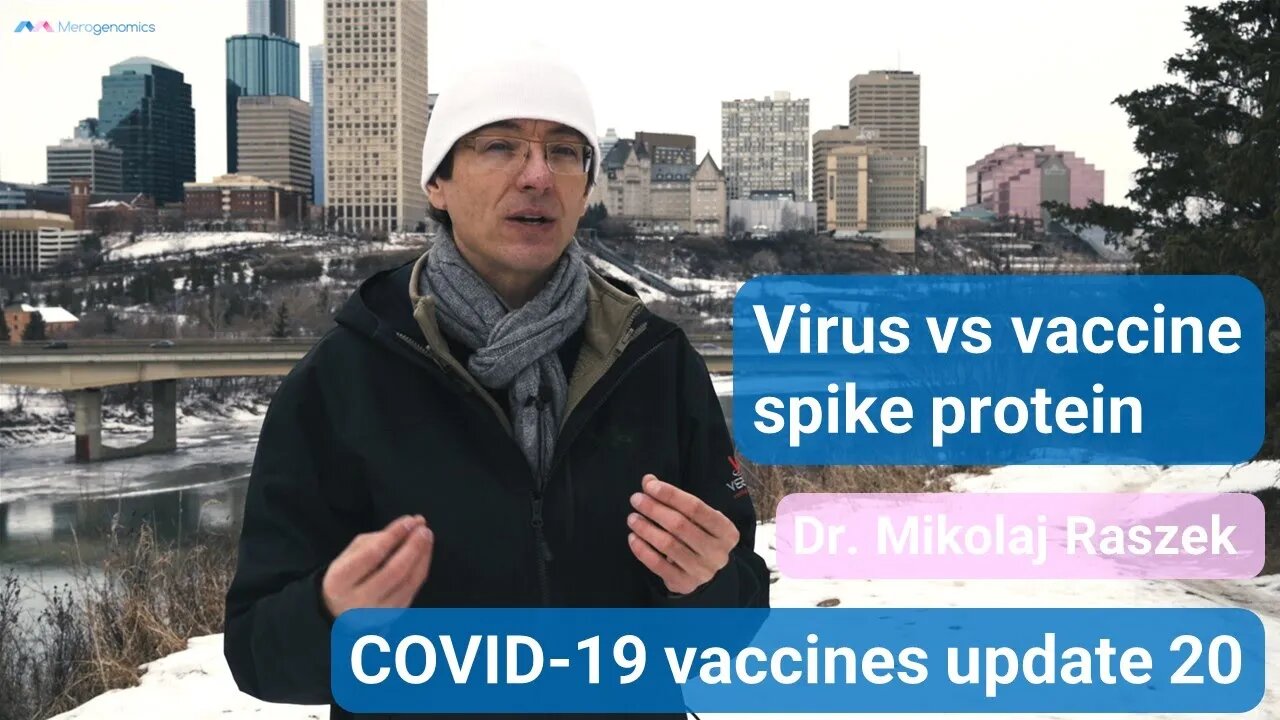 Virus spike vs vaccine spike - COVID-19 mRNA vaccines update 20