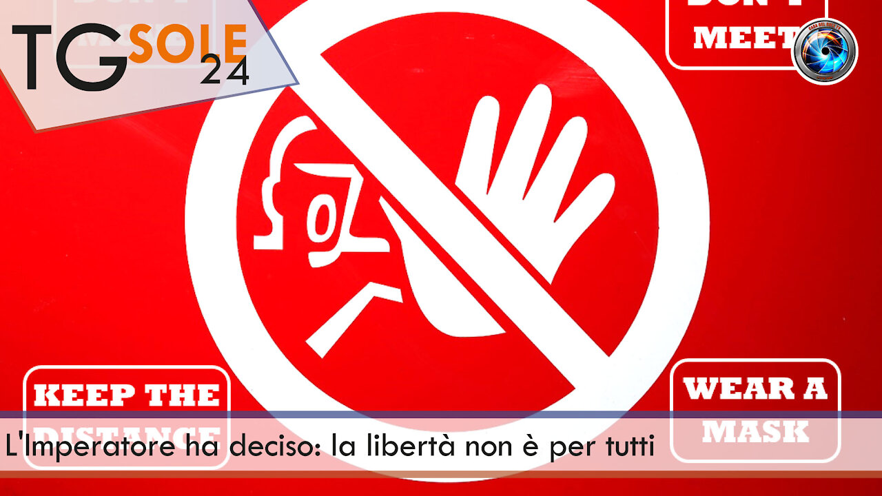 TgSole24 - 23 novembre 2021 - L'Imperatore ha deciso: la libertà non è per tutti