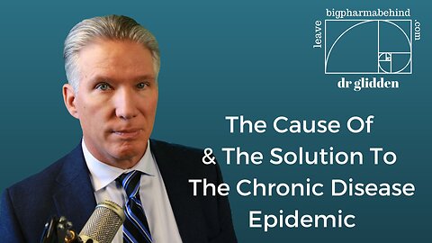 The Chronic Disease Epidemic Origin & Solution