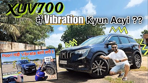 Xuv700 mein Vibration ka issue Kyun Aya???