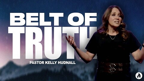 Ephesians Part 17: THE BELT OF TRUTH - Eph. 6:13-14 | Pastor Kelly Hudnall (Message Only)