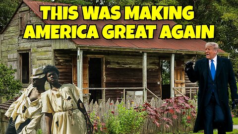 WHEN WAS AMERICA EVER GREAT, IS TRUMP TALKING ABOUT SLAVERY DAYS