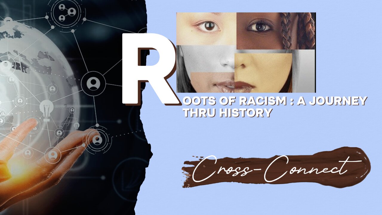 Roots of Racism: A Journey Through History - Complete