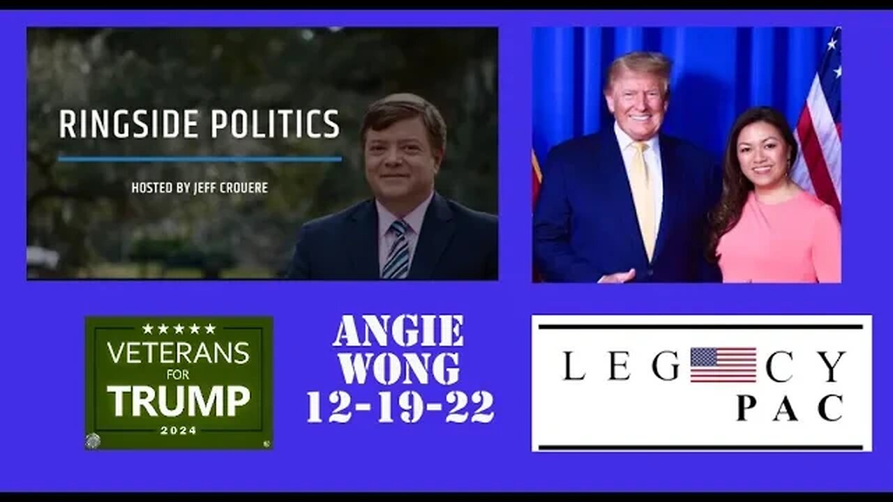 ANGIE WONG Legacy PAC President on RINGSIDE POLITICS 12-19-22 : Trump , Jan 6th and the Fake News