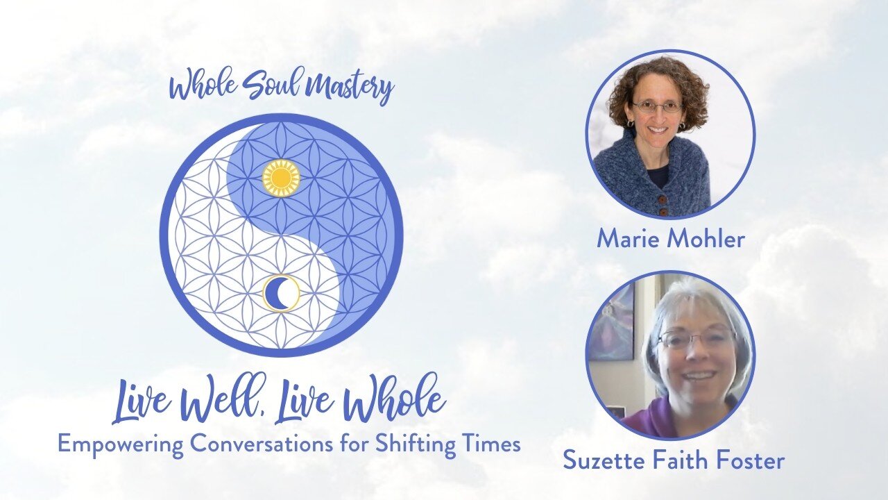 #23 Live Well Live Whole: Suzette Faith Foster & Marie Mohler Talk Triggers & Ways to Transmute Them