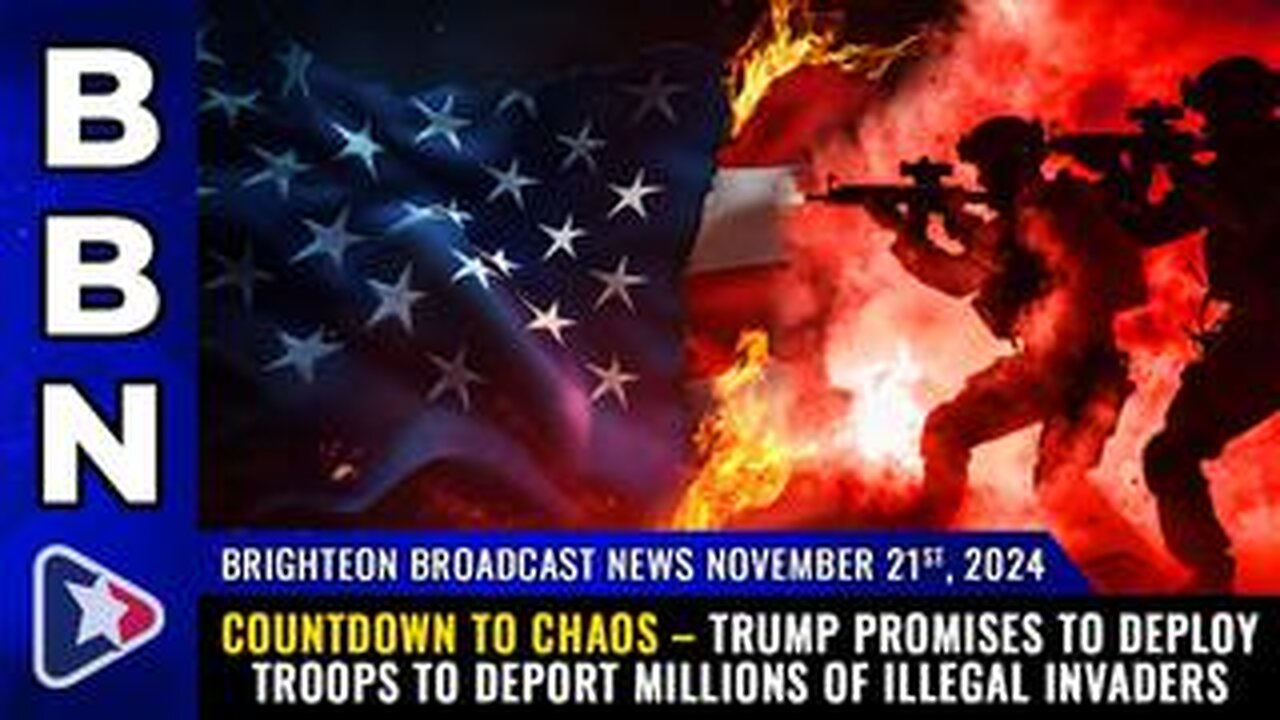 BBN, Nov 21, 2023 – Countdown to CHAOS – Trump promises to deploy TROOPS...