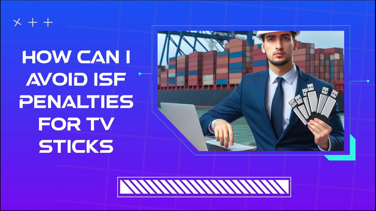 Mastering ISF Compliance: Your Essential Guide to Importing TV Sticks