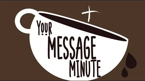 Your Message Minute with Pastor Chris