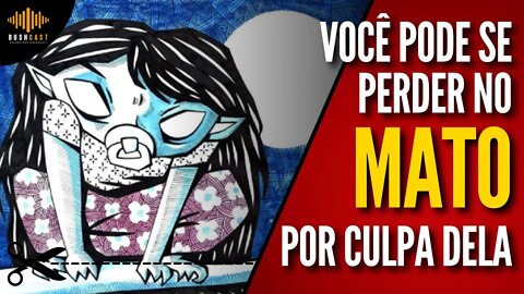COMADRE FULOZINHA - VOCÊ PODE SE PERDER NO MATO POR CAUSA DELA - CORTES BUSHCAST