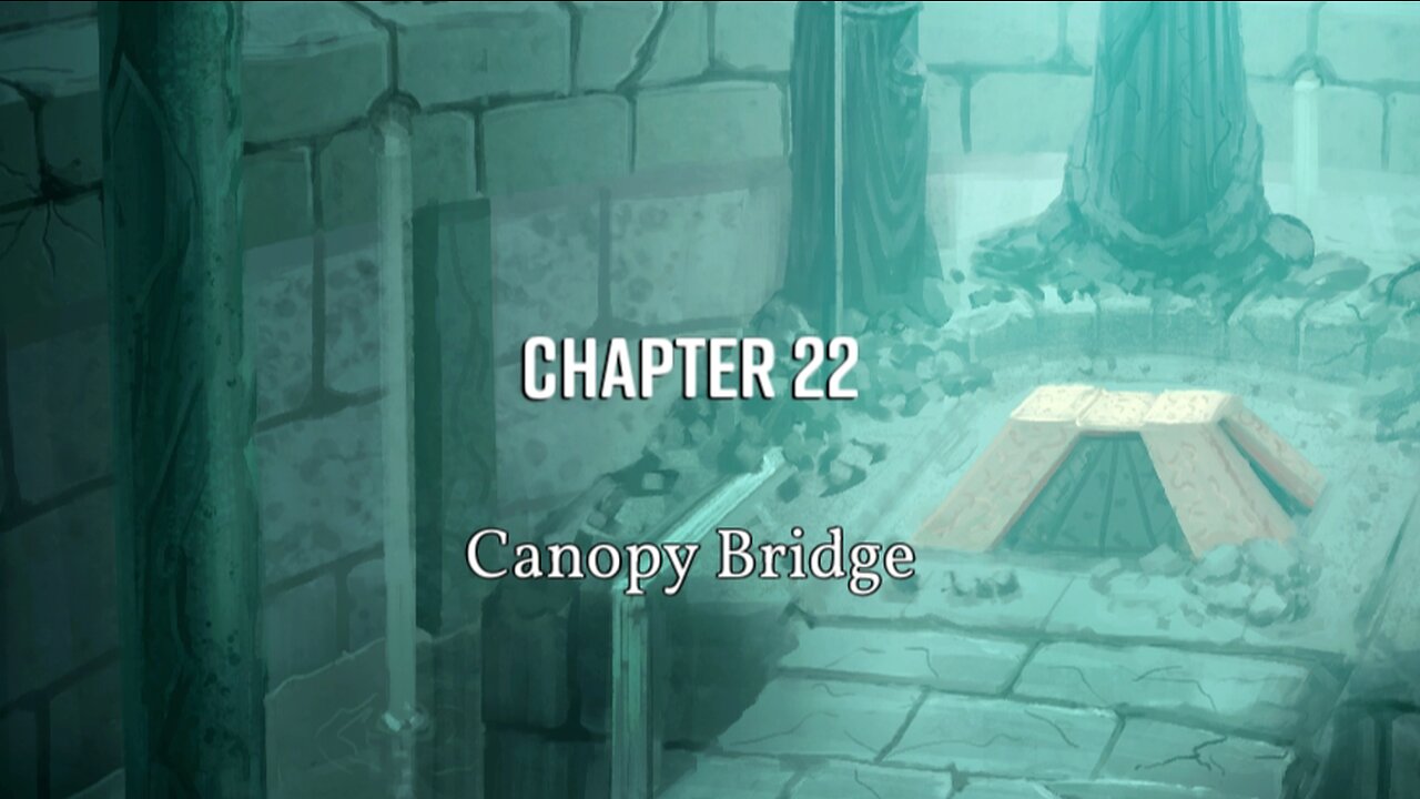 Dark Deity part 22, Canopy Bridge