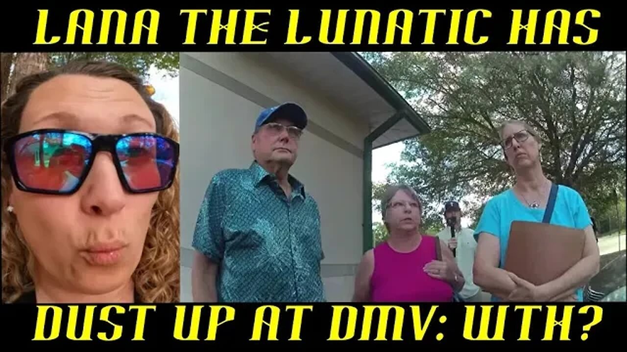 Frauditor Lana the Lunatic Has Dust Up with Old Man at DMV: WTH?