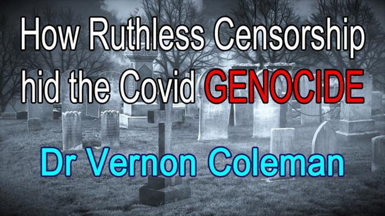 How Ruthless Censorship hid the Covid Genocide | Dr Vernon Coleman