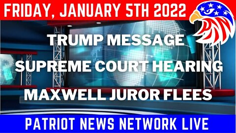 1/7/2022 -- Maxwell Juror flees, Message from Trump, Supreme Court Hearing on Mandates