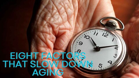 Eight Factors That Slow Down Aging