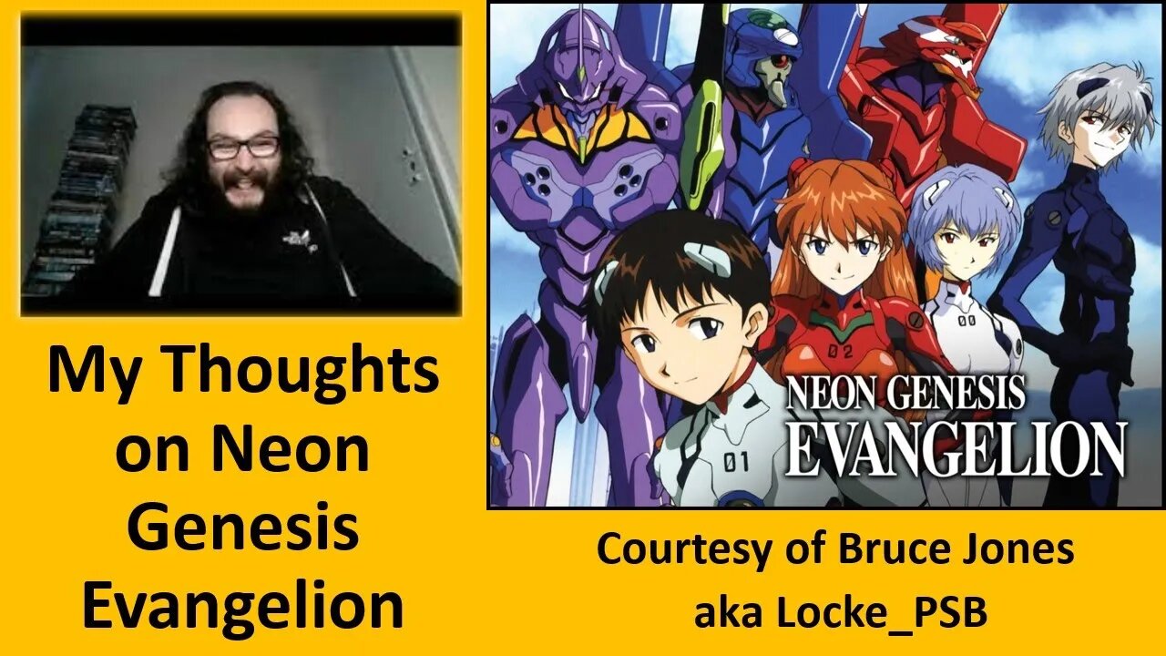 My Thoughts on Neon Genesis Evangelion (Courtesy of Bruce Jones) [With Bloopers]