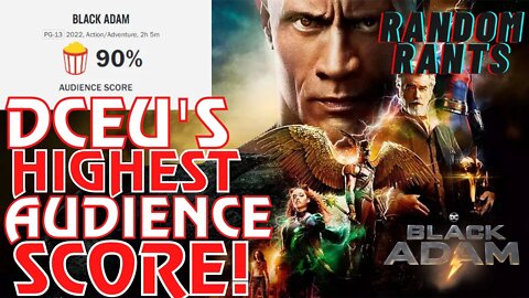 Random Rants: Black Adam Has HIGHEST Audience Score In DCEU History! The PEOPLE Have Spoken!