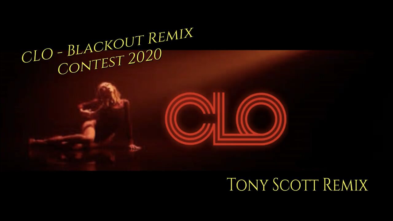 CLO - Blackout Remix Contest 2020 (Tony Scott Remix)