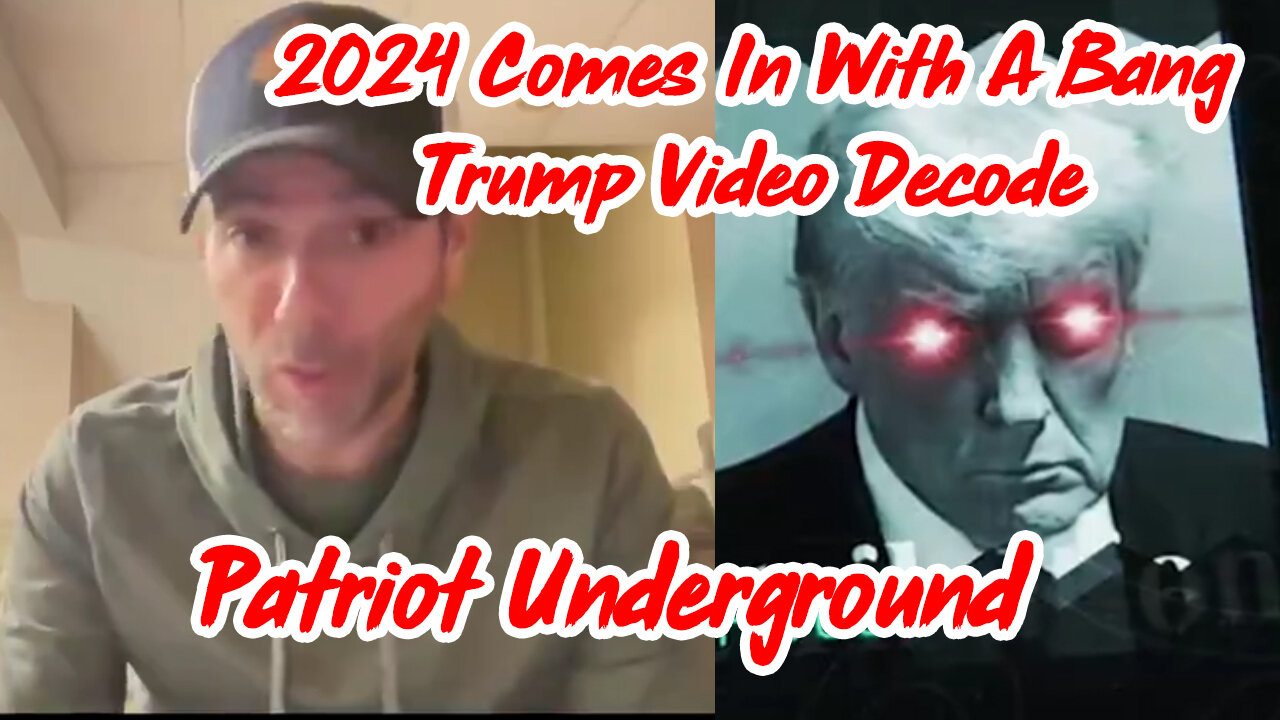 2024 Comes in with A Bang - Trump Video Decode on Patriot Underground