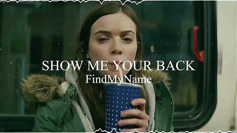 Show Me Your Back - FindMyName || Audio Edit || No Monetization