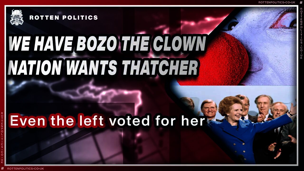 We have Bozo The green clown😭 The public want thatcher !