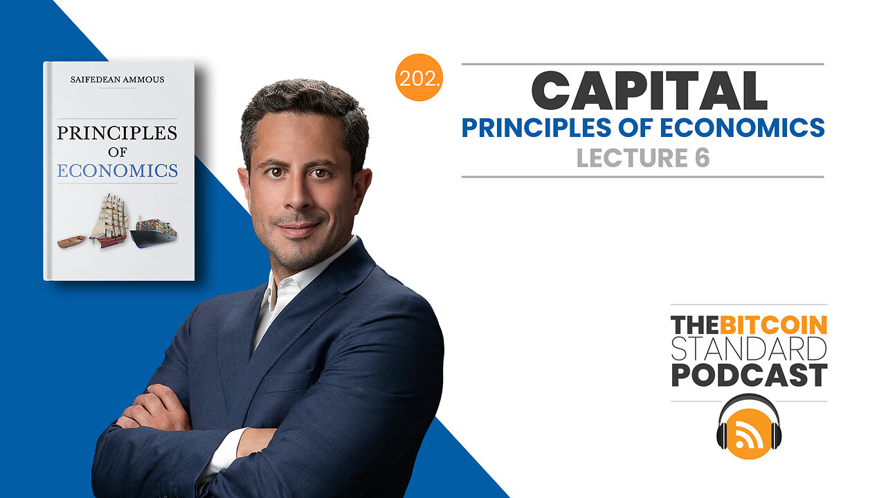 202. CAPITAL: Principles of Economics Lecture 6