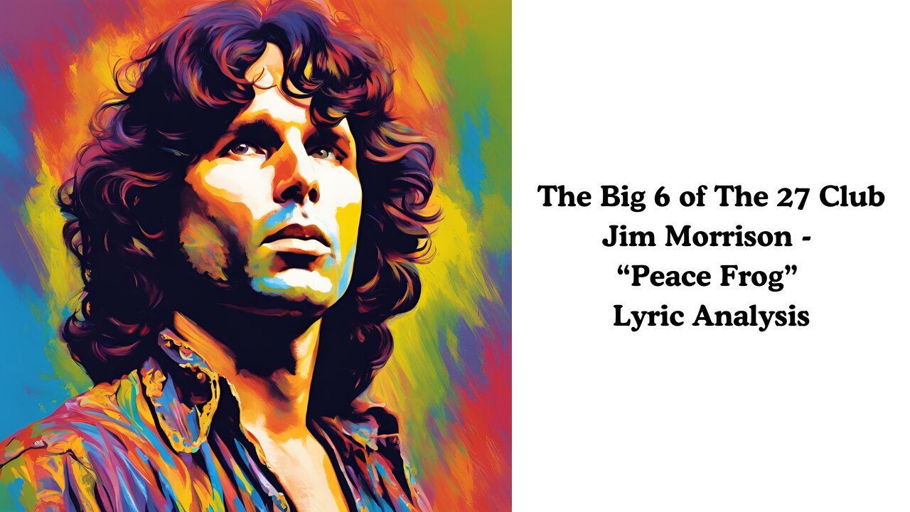 The Big 6 Of The 27 Club: Jim Morrison - "Peace Frog" Lyric Analysis