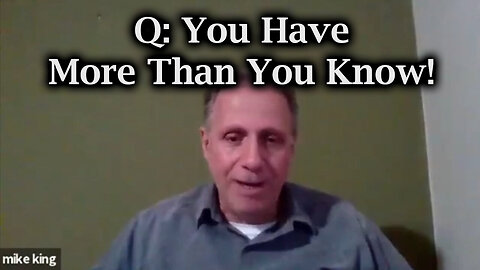 Q: You Have More Than You Know! | Mike King New Great